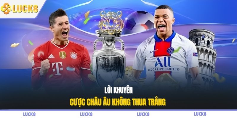 Lời khuyên cược châu Âu không thua trắng